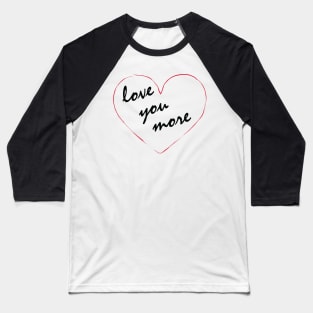 Loving you More Baseball T-Shirt